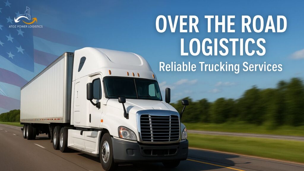 The Backbone of Trucking: Over the Road Logistics